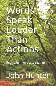 Paperback Words Speak Louder Than Actions: Poetry in rhyme and rhythm Book