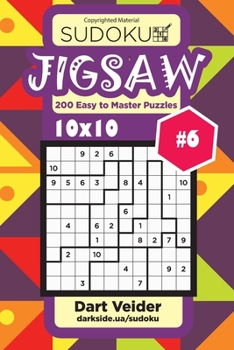 Paperback Sudoku Jigsaw - 200 Easy to Master Puzzles 10x10 (Volume 6) Book