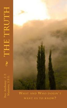 Paperback The Truth: What and Who doesn't want us to know? Book