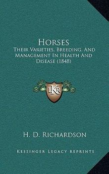 Hardcover Horses: Their Varieties, Breeding, And Management In Health And Disease (1848) Book