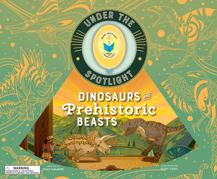 Dinosaurs and Prehistoric Beasts: Explore the Ancient World of Mighty Dinosaurs, Fearsome Predators, Giant Reptiles, and Fascinating Prehistoric Creatures