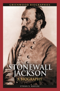 Stonewall Jackson: A Biography: A Biography - Book  of the Greenwood Biographies