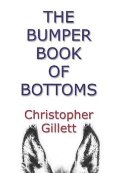 Paperback The Bumper Book Of Bottoms: Who's My Bottom?, Scraping The Bottom, and Bottom Feeder - all in one volume Book