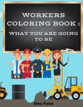 Paperback Workers Coloring Book: what you are going to be Book