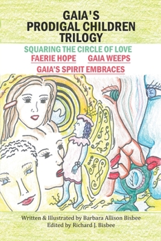Paperback Gaia's Prodigal Children Trilogy: Squaring the Circle of Love Book