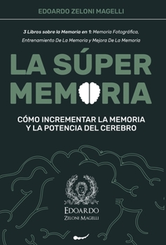 Hardcover La Súper Memoria: 3 Libros sobre la Memoria en 1: Memoria Fotográfica, Entrenamiento De La Memoria y Mejora De La Memoria - Cómo Increme [Spanish] Book