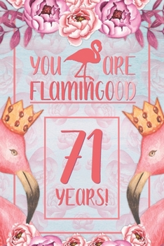 71st Birthday Journal: Lined Journal / Notebook - Flamingo Themed Birthday Gift for Her - Fun And Practical Alternative to a Card - 71 Years Old Gift for Women - Funny You Are Flamingood Pun