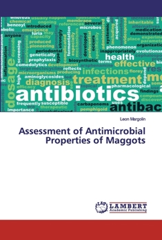 Paperback Assessment of Antimicrobial Properties of Maggots Book