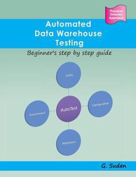 Paperback Automated Data Warehouse Testing: Beginner's step by step guide Book