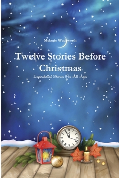 Paperback Twelve Stories Before Christmas: Inspirational Stories For All Ages Book