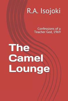 Paperback The Camel Lounge: Confessions of a Teacher God, 1969 Book