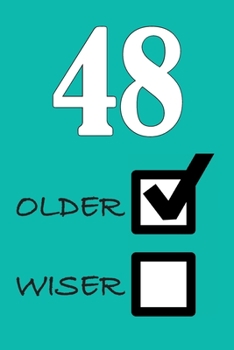 48 OLDER WISER: Funny Sarcastic Birthday Journal Blank Lined Notebook Journal 100 Page To Do Shopping List