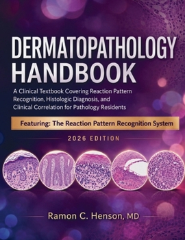 Paperback Dermatopathology Handbook 2026: A Clinical Textbook Covering Reaction Pattern Recognition, Histologic Diagnosis, and Clinical Correlation for Patholog Book