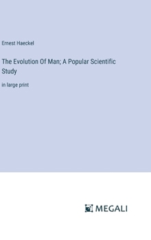 Hardcover The Evolution Of Man; A Popular Scientific Study: in large print Book