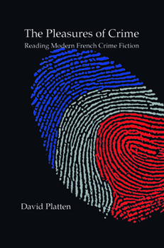 Paperback The Pleasures of Crime: Reading Modern French Crime Fiction Book