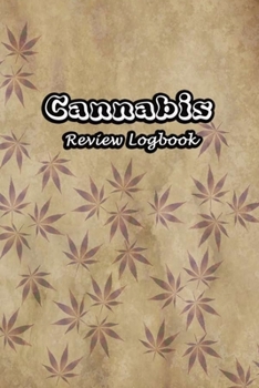 Cannabis Review Logbook: Tasting Marijuana Journal Notebook Medical Therapy Track The Different Strains, Effects and Symptoms, Weed Tourist Notes | Leaves Painting Cover