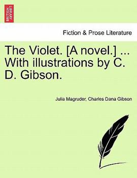 Paperback The Violet. [A Novel.] ... with Illustrations by C. D. Gibson. Book