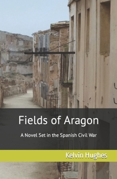 Paperback Fields of Aragon: A Novel Set in the Spanish Civil War Book