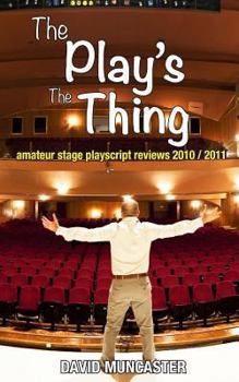 Paperback The Play's The Thing: Amateur Stage Playscript Reviews 2010-2011 Book