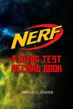 Paperback NERF FIRING TEST RECORD BOOK Version 1.3.4: Nerf Guns Attachments Book