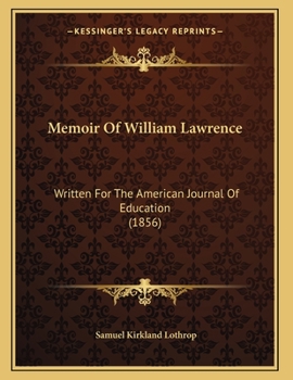 Paperback Memoir Of William Lawrence: Written For The American Journal Of Education (1856) Book