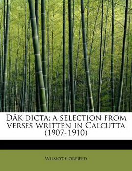 Paperback D K Dicta; A Selection from Verses Written in Calcutta (1907-1910) Book
