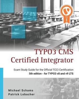 Paperback Typo3 CMS Certified Integrator: Exam Study Guide for the Official Tcci Certification Book