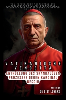 Paperback Vatikanische Vendetta: Enthüllung des skandalösen Prozesses gegen Kardinal Becciu: Vom päpstlichen Vertrauten zum Gerichtsdrama - Die unerzäh [German] Book