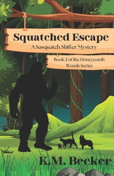 Squatched Escape: A Sasquatch Shifter Mystery (Honeycomb Woods Mysteries)
