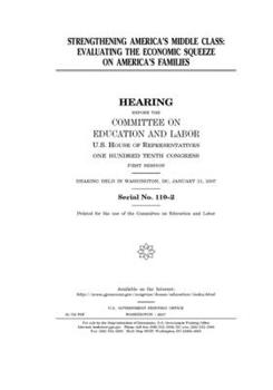 Paperback Strengthening America's middle class: evaluating the economic squeeze on America's families Book