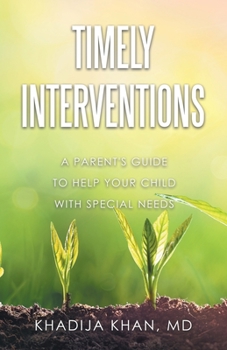 Paperback Timely Interventions: A Parent's Guide to Help Your Child with Special Needs Book