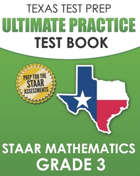 Paperback TEXAS TEST PREP Ultimate Practice Test Book STAAR Mathematics Grade 3: Includes 8 STAAR Math Practice Tests Book