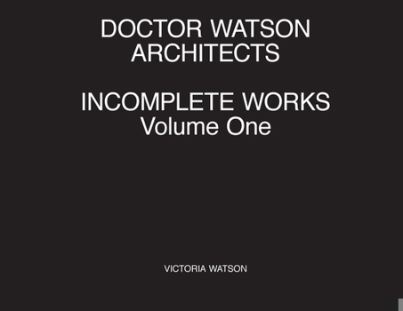Paperback Doctor Watson Architects, Incomplete Works, Volume One Book