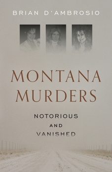 Paperback Montana Murders: Notorious and Vanished Book