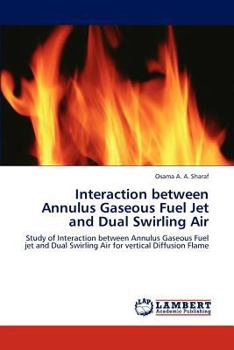 Paperback Interaction between Annulus Gaseous Fuel Jet and Dual Swirling Air Book