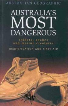 Paperback Australia's Most Dangerous: Spiders, Snakes and Marine Creatures Book