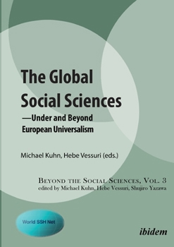 The Global Social Sciences: —Under and Beyond European Universalism (Beyond the Social Sciences)