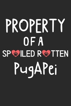 Property Of A Spoiled Rotten PugAPei: Lined Journal, 120 Pages, 6 x 9, PugAPei Dog Gift Idea, Black Matte Finish (Property Of A Spoiled Rotten PugAPei Journal)