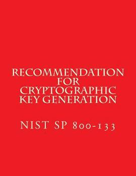 Paperback Recommendation for Cryptographic Key Generation NIST SP 800-133: NiST SP 800-133 Book