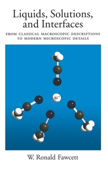 Hardcover Liquids, Solutions, and Interfaces: From Classical Macroscopic Descriptions to Modern Microscopic Details Book