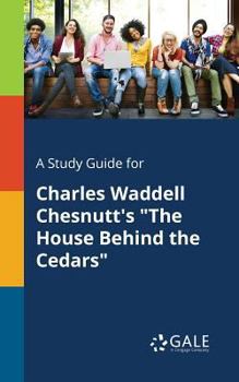 Paperback A Study Guide for Charles Waddell Chesnutt's "The House Behind the Cedars" Book