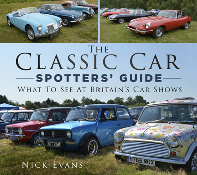 Paperback The Classic Car Spotters' Guide: What to See at Britain's Car Shows Book