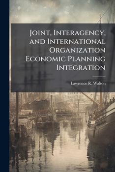 Paperback Joint, Interagency, and International Organization Economic Planning Integration Book