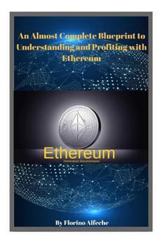 Paperback Ethereum: An Almost Complete Blueprint to Understanding and Profiting with Ethereum Book