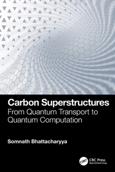 Carbon Superstructures : From Quantum Transport to Quantum Computation