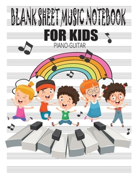 Blank Sheet Music Notebook for Kids (Piano,Guitar): Standard Wire-bound Music Manuscript White Paper Notebook for Perfect for Free Times Hobbies Learning for Your Children (8.5X11 Inches)