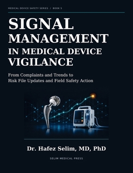 Signal Management in Medical Device Vigilance: From Complaints and Trends to Risk File Updates and Field Safety Action