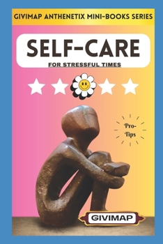 Paperback Self-Care for Stressful Times: Quick Pro-Tips by GIVIMAP Book