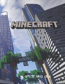 Minecraft Notebook: Player's Notebook, Sketchbook, Diary, Journal, For Kids, For A Gift, To School 150 College Ruled Blank Pages 8.5 x 11 - A4 Size (Screenshot City Collection)