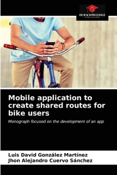 Paperback Mobile application to create shared routes for bike users Book